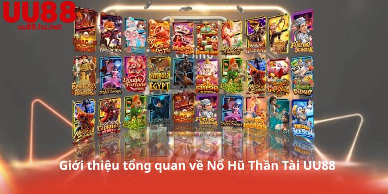 Giới thiệu tổng quan về Nổ Hũ Thần Tài UU88