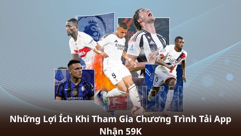Những Lợi Ích Khi Tham Gia Chương Trình Tải App Nhận 59K
